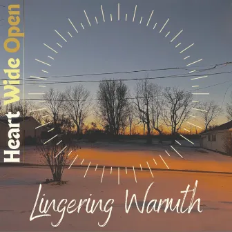 Lingering Warmth by Heart Wide Open