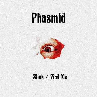 Slink / Find Me by Phasmid