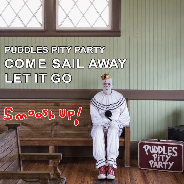 Come Sail Away / Let It Go Smoosh-Up