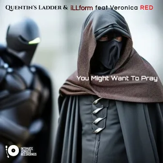 You Might Want To Pray by Quentin's Ladder