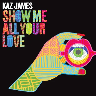 Show Me All Your Love (Radio Edit) by Kaz James