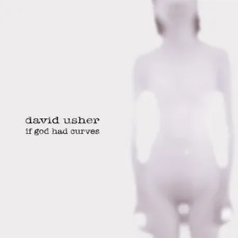 If God Had Curves by David Usher