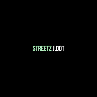 Streetz by J.DOT