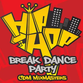 Hip Hop Break-dance Party by CDM Mixmasters