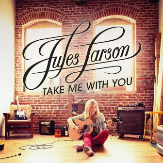 Take Me With You by Jules Larson