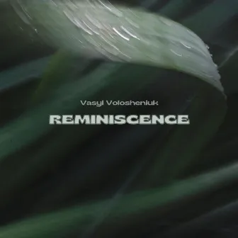 Reminiscence (with rain sound) by Vasyl Volosheniuk