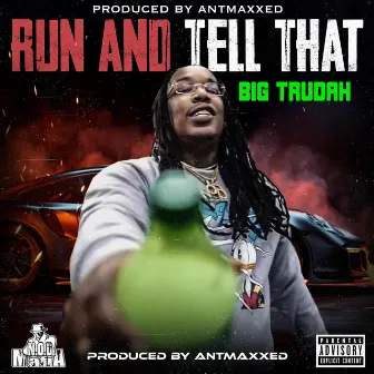 Run And Tell That by Big Trudah