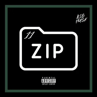 11 Zip by Big Husk