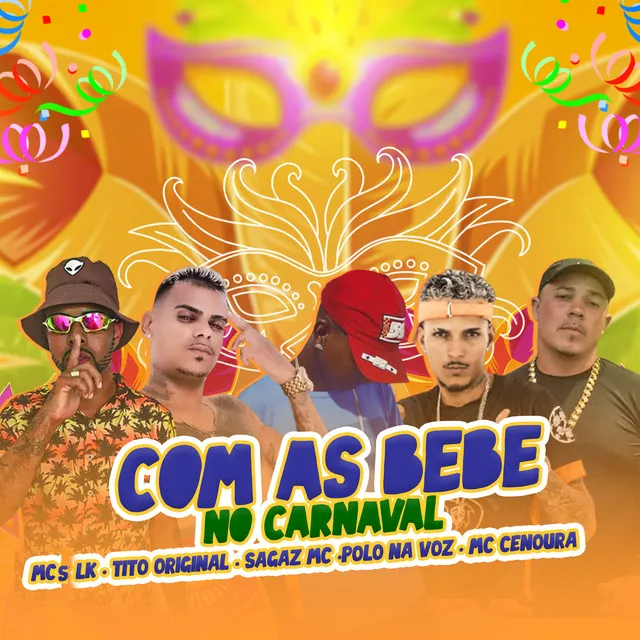 Com as Bebê no Carnaval (feat. Mc Cenoura & Polo na Voz)