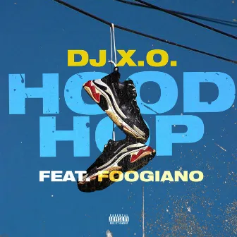 Hood Hop (feat. FOOGIANO) by DJ X.O.