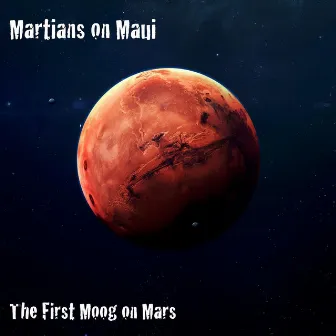 The First Moog on Mars by Martians on Maui