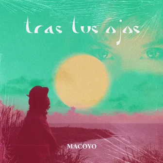 Tras Sus Ojos by Macoyo