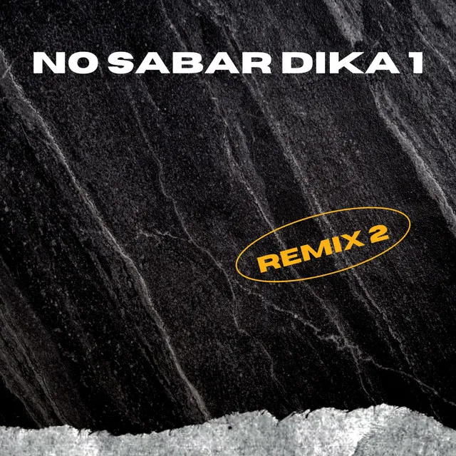 No Sabar Dika 1 - Remix 2