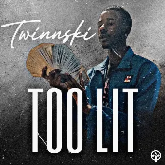 Too Lit by Twinnski