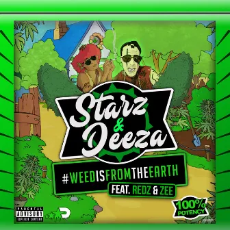 Weed Is From The Earth by Starz & Deeza