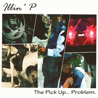 The PickUp Problem by Illin' P