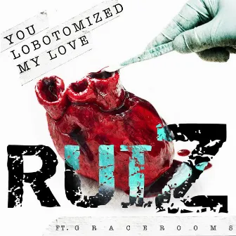 You Lobotomized My Love by Ruiz