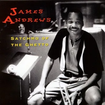 Satchmo of the Ghetto by James Andrews