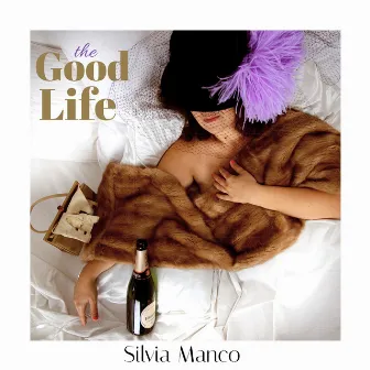 The Good Life by Silvia Manco