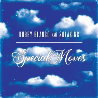 Special Moves by Dubby Blanco