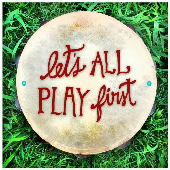 Let's All Play First by Dakota Floyd