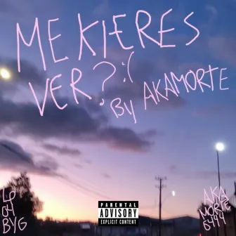 ME KIERES VER? by yung morte