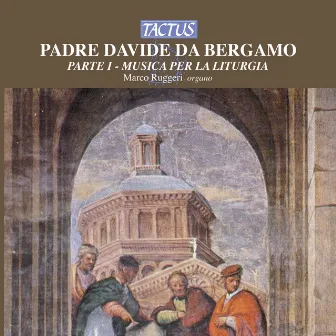 Padre Davide da Bergamo: Part I - Musica per la Liturgia by Davide da Bergamo