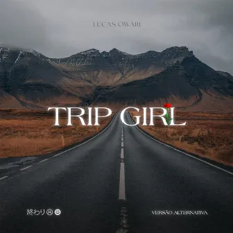 Trip Girl (Versão Alternativa) [Remix] by Lucas Owari