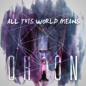 All This World Means by Orion