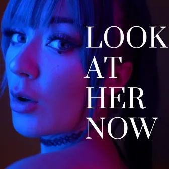 Look at Her Now by Rain Paris