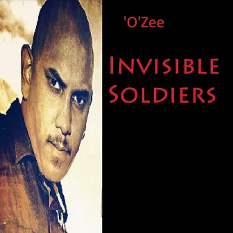 Invisible Soldiers by O.Zee