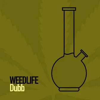 Weedlife Dubb by BuffBaff