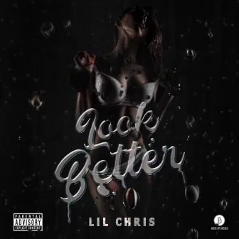 Look Better by Lil Chris