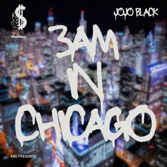 3AM In Chicago by JoJo Black