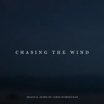 Chasing the Wind by James Everingham