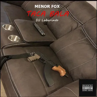 Taca Bala by Menor Fox