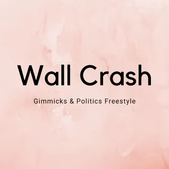 Wall Crash (Gimmicks & Politics Freestyle) [feat. J-Wall] by Donahue