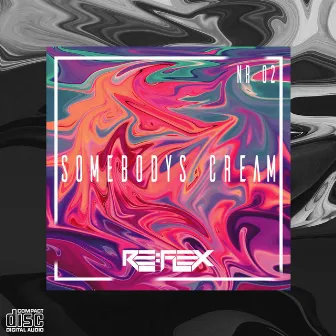 SOMEBODYS CREAM by RE:FLEX