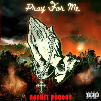 Pray 4 Me by Rachii DaGoat