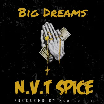 Big Dreams by N.V.T Spice