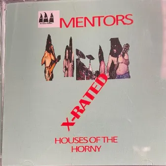 Houses of the Horny by The Mentors