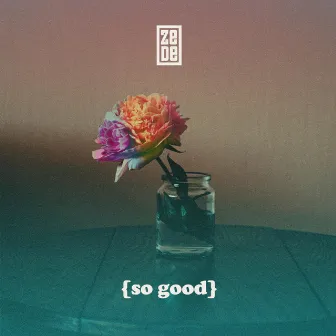 So Good by ZeDe