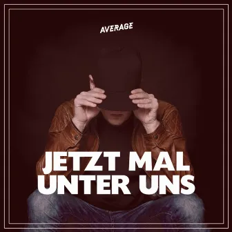 Jetzt mal unter uns by Average