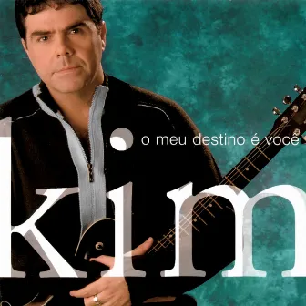 O Meu Destino É Você by Kim