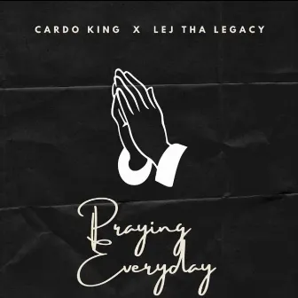 Praying Everyday by Cardo King