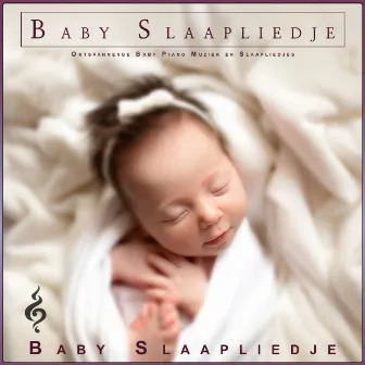 Baby Slaapliedje: Ontspannende Baby Piano Muziek en Slaapliedjes by Baby Slaapliedje