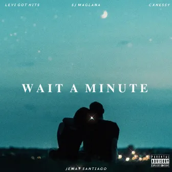 WAIT A MINUTE by SJ Maglana