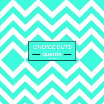 Choice Cuts, Volume 1 by Quetzin