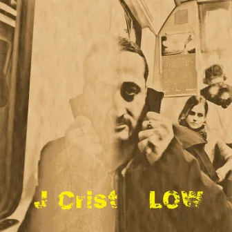 Low by J Crist