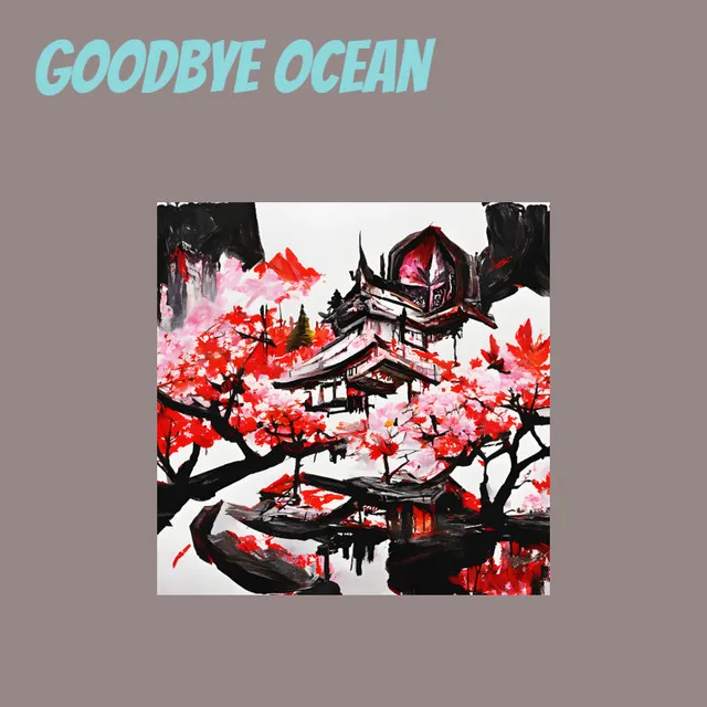 Goodbye Ocean